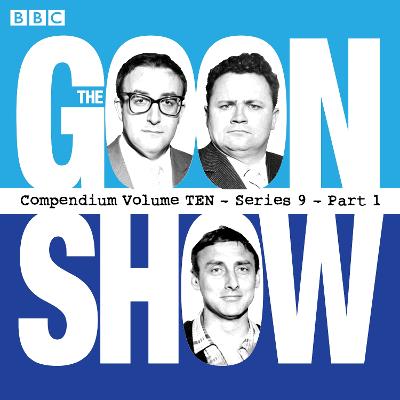Goon Show Compendium Volume 10: Series 9, Part 1: Episodes from the classic BBC radio comedy series
