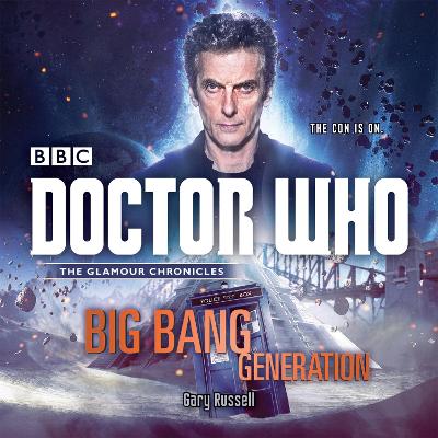 Doctor Who: Big Bang Generation: A 12th Doctor novel Unabridged edition