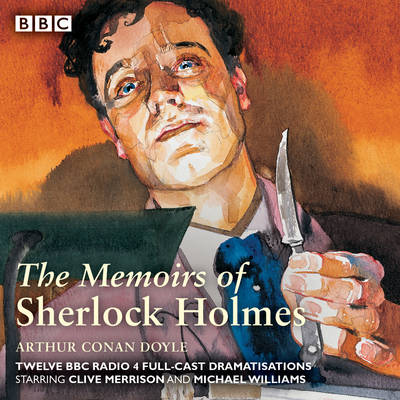 Sherlock Holmes: The Memoirs of Sherlock Holmes: Classic Drama from the BBC Archives Unabridged edition