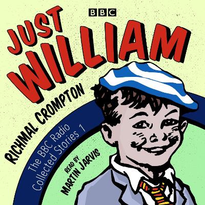 Just William: A BBC Radio Collection: Classic readings from the BBC archive Unabridged edition