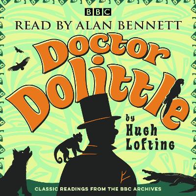 Alan Bennett: Doctor Dolittle Stories: Classic readings from the BBC archive Abridged edition