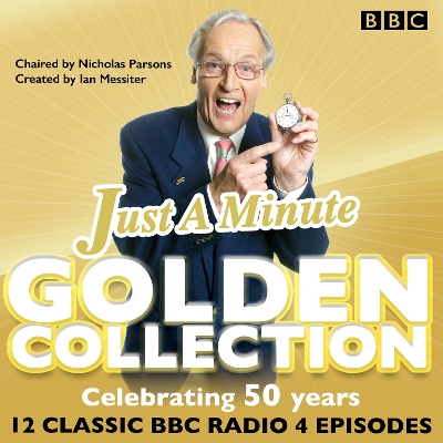 Just a Minute: The Golden Collection: Classic episodes of the much-loved BBC Radio comedy game Unabridged edition