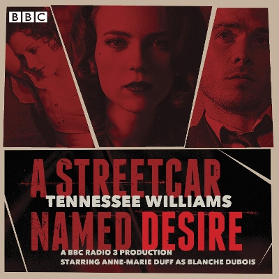 Streetcar Named Desire: A BBC Radio full-cast dramatisation Unabridged edition