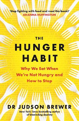 Hunger Habit: Why We Eat When We're Not Hungry and How to Stop