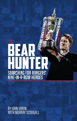 Bear Hunter: The Search for Rangers' Nine-in-a-Row Heroes