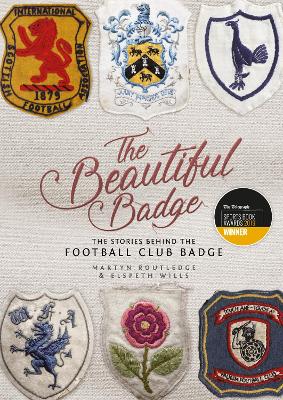 Beautiful Badge: The Stories Behind the Football Club Badge