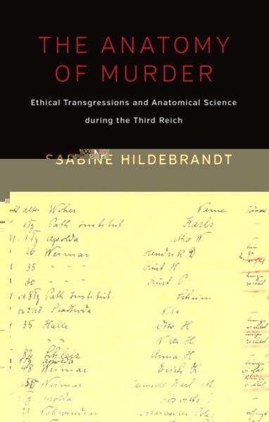 Anatomy of Murder: Ethical Transgressions and Anatomical Science during the Third Reich