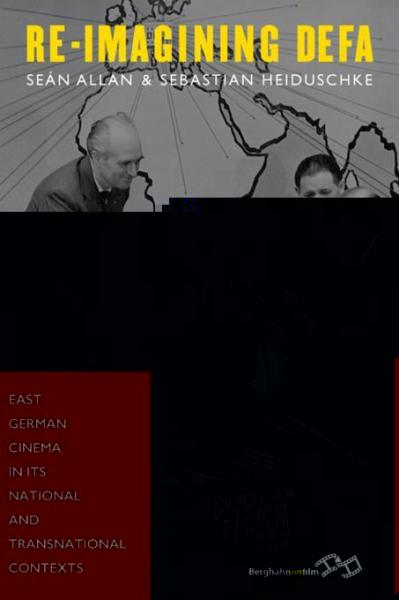 Re-Imagining DEFA: East German Cinema in its National and Transnational Contexts