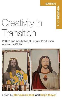 Creativity in Transition: Politics and Aesthetics of Cultural Production Across the Globe