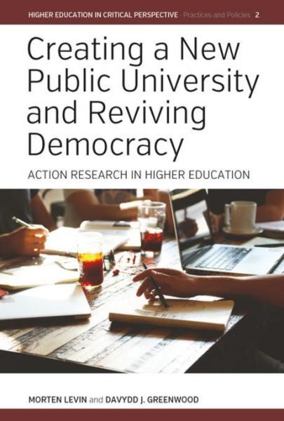 Creating a New Public University and Reviving Democracy: Action Research in Higher Education