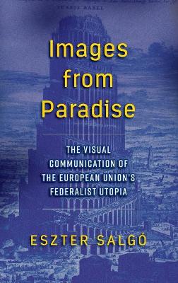Images from Paradise: The Visual Communication of the European Union's Federalist Utopia