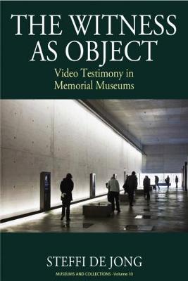 Witness as Object: Video Testimony in Memorial Museums