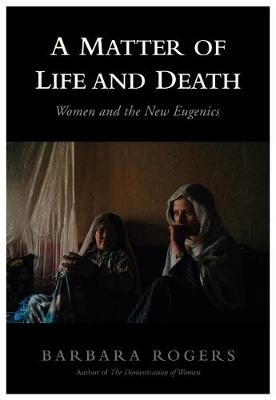 Matter of Life and Death: Women and the New Eugenics