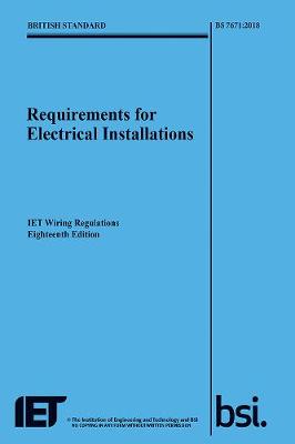 Requirements for Electrical Installations, IET Wiring Regulations,  Eighteenth Edition, BS 7671:2018