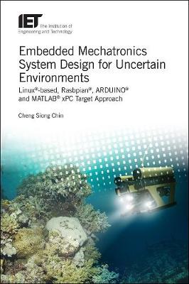 Embedded Mechatronics System Design for Uncertain Environments: Linux(R)-based, Rasbpian(R), ARDUINO(R) and MATLAB(R) xPC Target Approaches