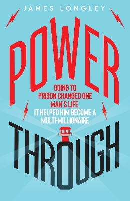 Power Through: Going to prison changed one man's life. It helped him become a  multi-millionaire