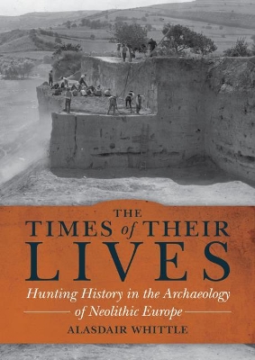 Times of Their Lives: Hunting History in the Archaeology of Neolithic Europe