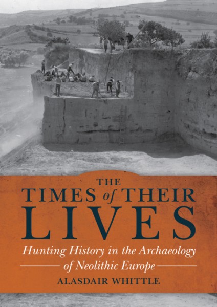 Times of Their Lives: Hunting History in the Archaeology of Neolithic Europe