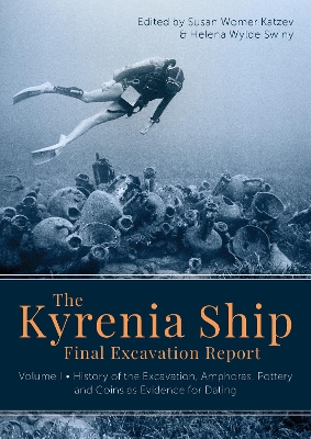 Kyrenia Ship Final Excavation Report, Volume I: History of the Excavation, Amphoras, Ceramics, Coins and Evidence for Dating