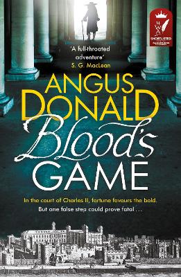 Blood's Game: In the court of Charles II fortune favours the bold . . . But one false step  could prove fatal