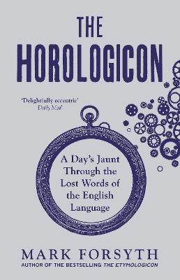 Horologicon: A Day's Jaunt Through the Lost Words of the English Language