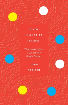Seven Pillars of Science: The Incredible Lightness of Ice, and Other Scientific Surprises