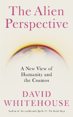 Alien Perspective: A New View of Humanity and the Cosmos