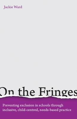 On the Fringes: Preventing exclusion in schools through inclusive, child-centred,  needs-based practice