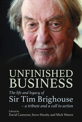 Unfinished Business: The life and legacy of Sir Tim Brighouse - a tribute and a call to action