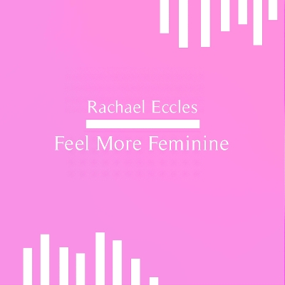 Feel More Feminine, Self Hypnosis, Hypnotherapy CD