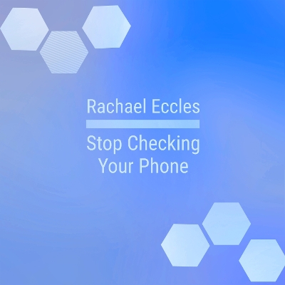 Stop Checking Your Phone, Obsessive Checking Self Hypnosis, Hypnotherapy CD: Rachael Eccles Meditation & Self Hypnosis Downloads and CDs
