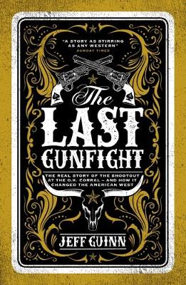 Last Gunfight: The Real Story of the Shootout at the O.K. Corral - And How It Changed the  American West 2nd Revised edition