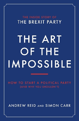 Art of the Impossible: How to start a political party (and why you probably shouldn't)