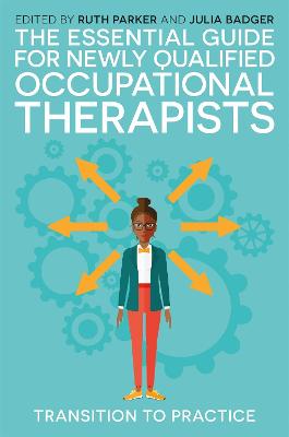 Essential Guide for Newly Qualified Occupational Therapists: Transition to Practice