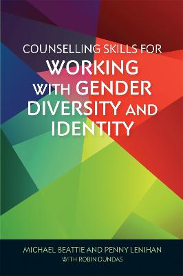 Counselling Skills for Working with Gender Diversity and Identity: A fundamental read for... professionals working with clients exploring  their gender variance - Madison Amy-Webb
