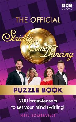 Official Strictly Come Dancing Puzzle Book: 200 Brain-Teasers to Set Your Mind Twirling!