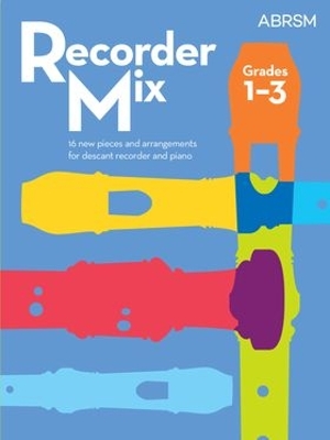 Recorder Mix 16 new pieces and arrangements for descant recorder and piano, Grades 1-3