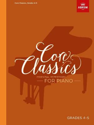 Core Classics - Grades 4-5 Essential Repertoire for Piano
