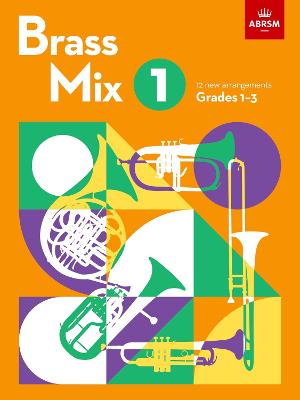 Brass Mix, Book 1 12 new arrangements for Brass, Grades 1-3