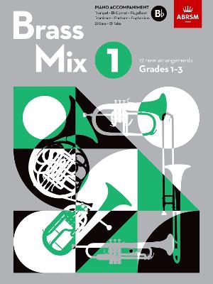 Brass Mix, Book 1, Piano Accompaniment B flat 12 new arrangements for Brass, Grades 1-3