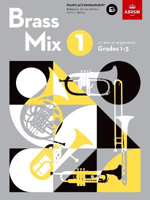 Brass Mix, Book 1, Piano Accompaniment E flat 12 new arrangements for Brass, Grades 1-3