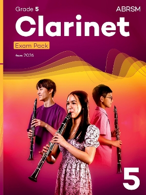 Clarinet Exam Pack from 2026, ABRSM Grade 5 Selected from the syllabus from 2026. Clarinet Part, Piano Accompaniment, Scales & Sight-Reading
