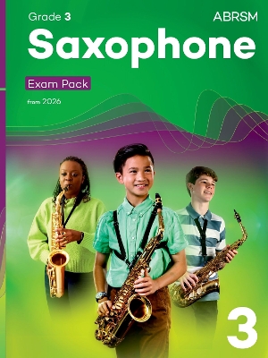 Saxophone Exam Pack from 2026, ABRSM Grade 3 Selected from the syllabus from 2026. Saxophone Part, Piano Accompaniments, Scales & Sight-Reading