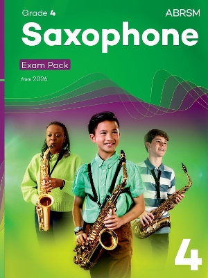 Saxophone Exam Pack from 2026, ABRSM Grade 4 Selected from the syllabus from 2026. Saxophone Part, Piano Accompaniments, Scales & Sight-Reading
