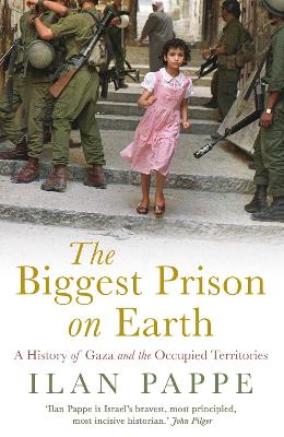 Biggest Prison on Earth: A History of Gaza and the Occupied Territories