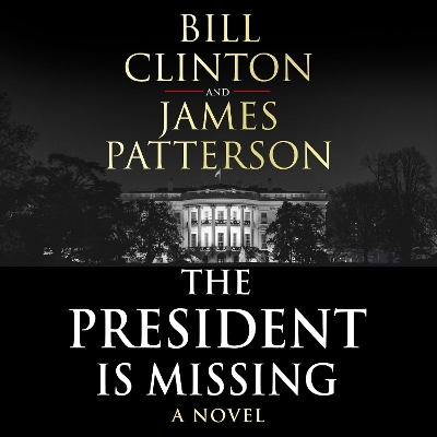 President is Missing: The political thriller of the decade Unabridged edition