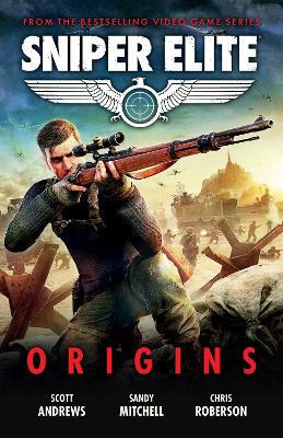 Sniper Elite: Origins - Three Original Stories Set in the World of the Hit  Video Game