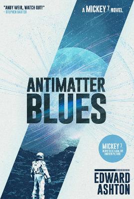 Antimatter Blues: A Mickey7 Novel Trade Edition