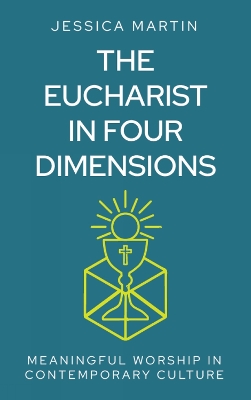 Eucharist in Four Dimensions: The Meanings of Communion in Contemporary Culture
