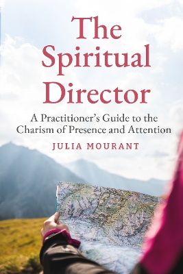 Spiritual Director: A Practitioner's Guide to the Charism of Presence and Attention